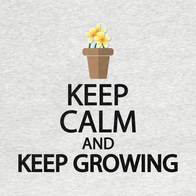 Keep calm and keep growing by It'sMyTime